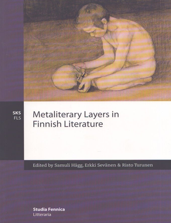 Item #4293 Metaliterary Layers in Finnish Literature. Samuli H&auml;gg, Erkki Sev&auml;nen, Risto Turunen.