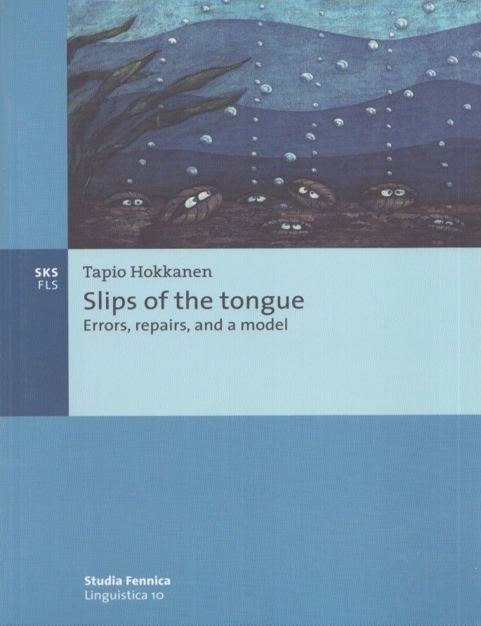 Item #4294 Slips of the Tongue : Errors, Repairs, and a Model. Tapio Hokkanen.