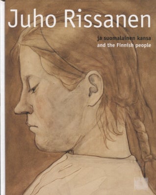 Item #432 Juho Rissanen ja suomalainen kansa = Juho Rissanen and the Finnish People : Kuopion Taidemuseo 10.12.1997-8.3.1998, Ateneum 2.10.-27.12.1998. Marjo-Riitta Simpanen.