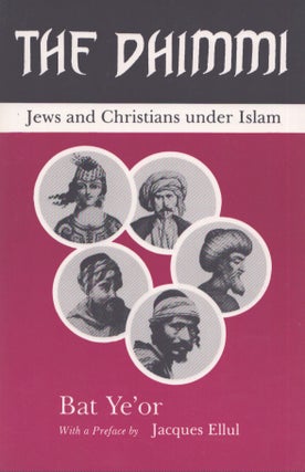 Item #4337 The Dhimmi : Jews and Christians Under Islam. Bat Ye'or