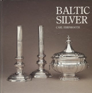 Item #434 Silver treasures from Livonia, Estonia and Courland : Baltic Silver. Carl Ehrnrooth