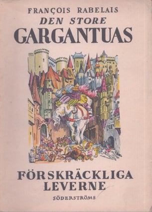 Item #4348 Den store Gargantuas förskräckliga leverne. François Rabelais