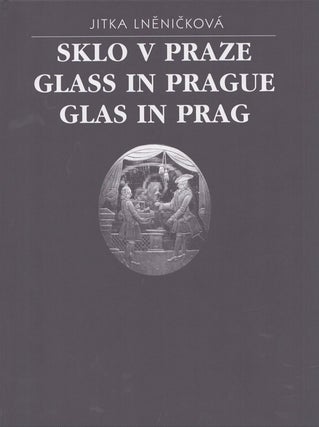 Item #4349 Sklo v Praze = Glass in Prague = Glas in Prag. Jitka Lnenickova