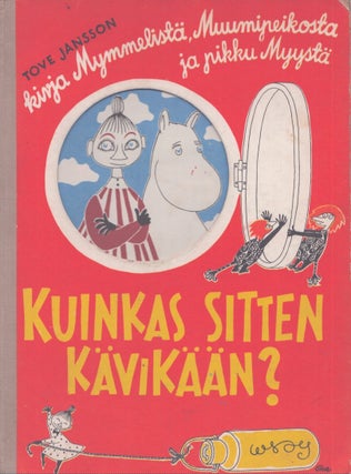 Item #4377 Kuinkas sitten kävikään? : Kirja Mymmelistä, Muumipeikosta ja pikku Myystä -...