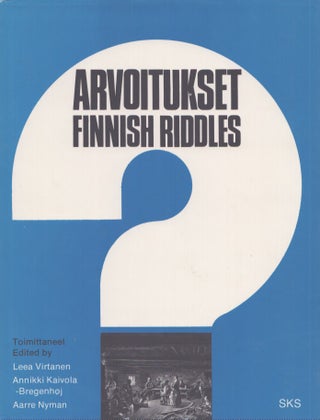 Item #4426 Arvoitukset = Finnish Riddles. Leea Virtanen, Annikki Kaivola-Bregenhøj, Aarre...