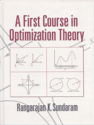 Item #4432 A First Course in Optimization Theory. Rangarajan K. Sundaram