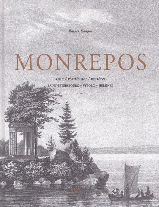Item #4440 Monrepos : Une arcadie des lumi&egrave;res : Saint-P&eacute;tersbourg - Vyborg - Helsinki. Rainer Knapas.