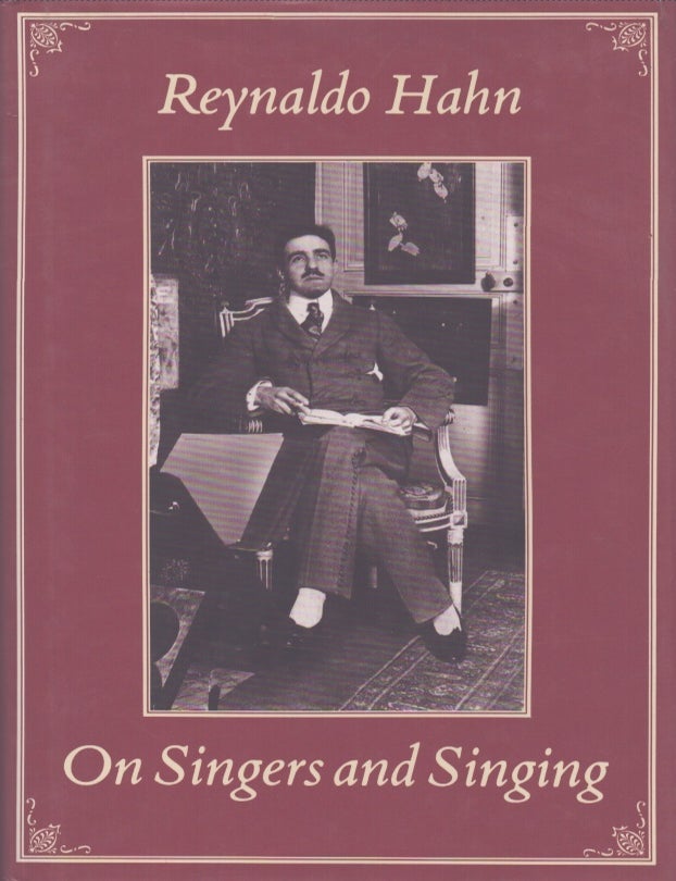 Item #4443 On Singers and Singing : Lectures and Essay. Reynaldo Hahn.