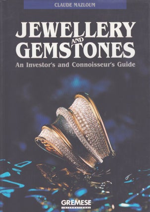 Item #4446 Jewellery and Gemstones : An Investor's and Connoisseur's Guide. Claude Mazloum