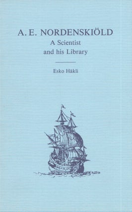 Item #4455 A. E. Nordenskiöld : A Scientist and His Library - Signed. Esko Häkli