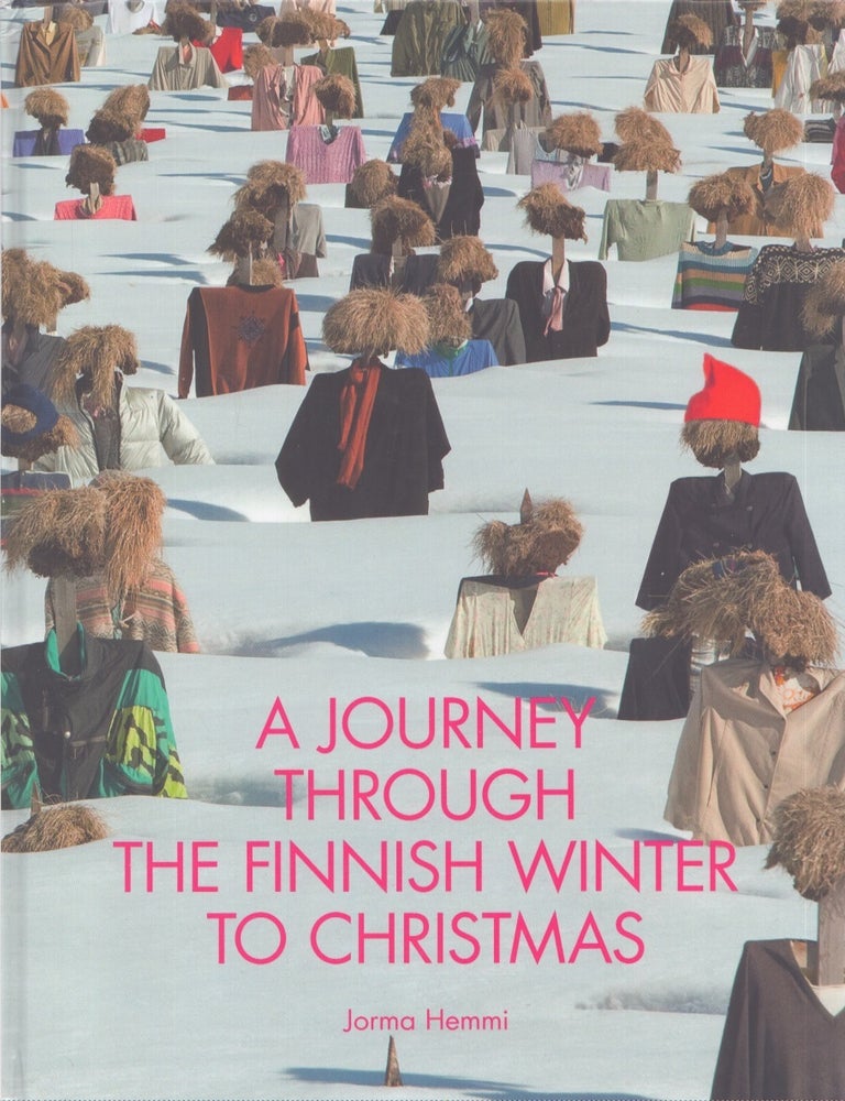 Item #4497 A Journey Through the Finnish Winter to Christmas. Jorma Hemmi.