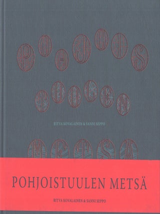 Item #4506 Pohjoistuulen metsä : Kuvauksia viimeisistä luonnonmetsistä. Ritva Kovalainen,...
