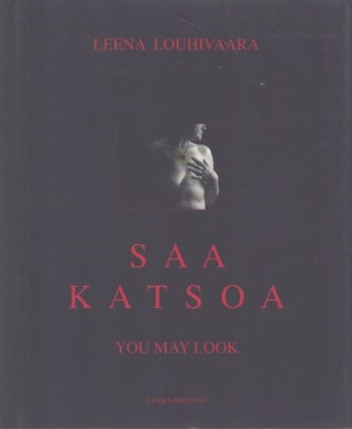 Item #4520 Saa katsoa = You May Look. Leena Louhivaara