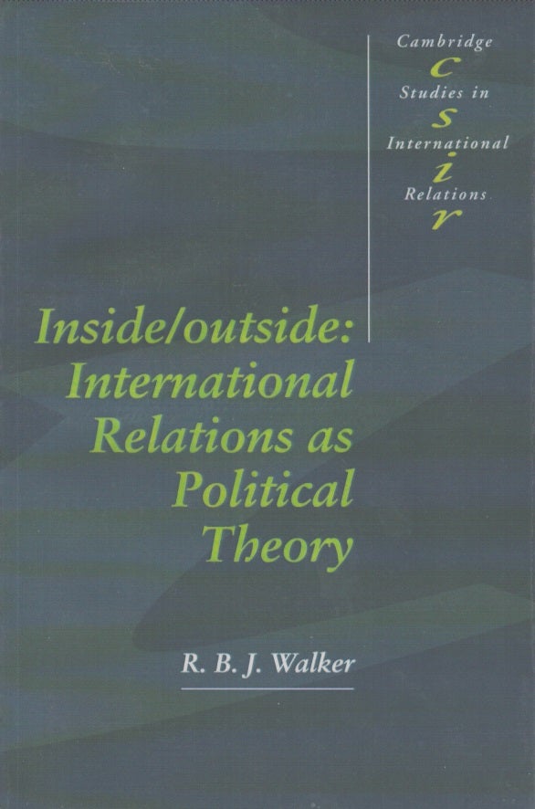 Inside/Outside International Relations As Political Theory R B. J