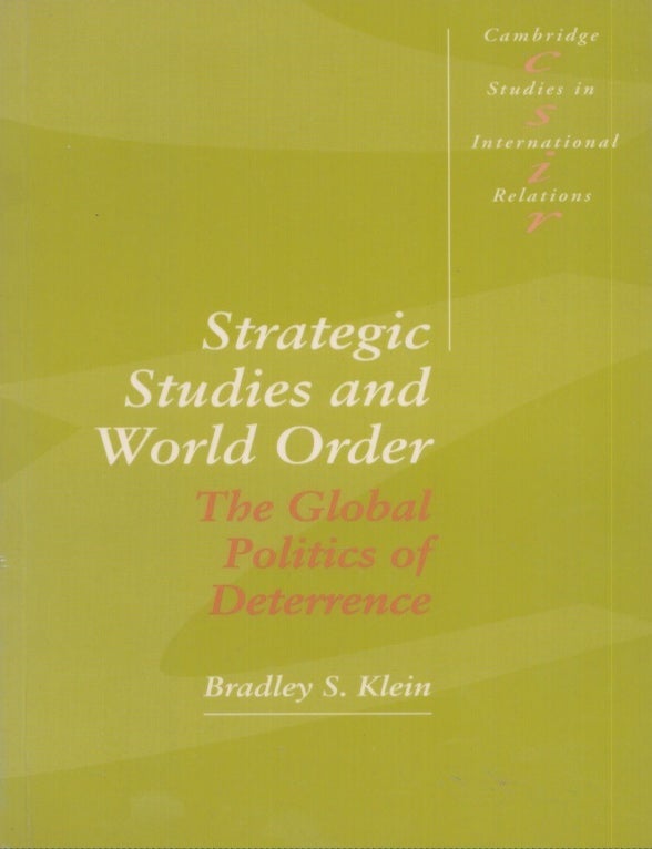 Item #4531 Strategic Studies and World Order. Bradley S. Klein.
