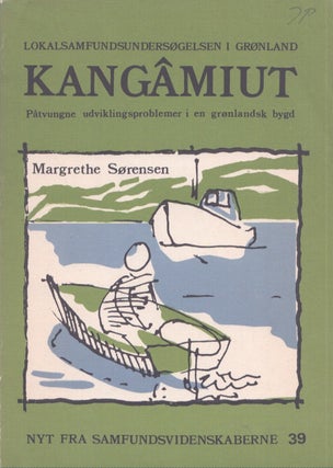 Item #4561 Kangamiut : Påtvungne udviklingsproblemer i en grønlandsk bygd. Margrethe...