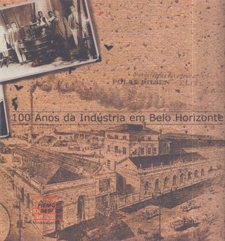 Item #4597 100 Anos da Indústria em Belo Horizonte