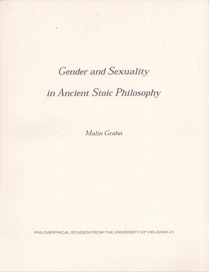 Item #4613 Gender and Sexuality in Ancient Stoic Philosophy. Malin Grahn.