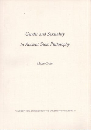 Item #4613 Gender and Sexuality in Ancient Stoic Philosophy. Malin Grahn
