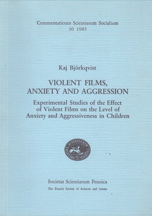 Item #4621 Violent Films, Anxiety and Aggression : Experimental Studies of the Effect of Violent...