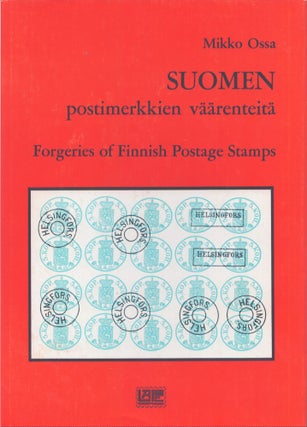 Item #4623 Suomen postimerkkien väärenteitä = Forgeries of Finnish Postage Stamps. Mikko Ossa