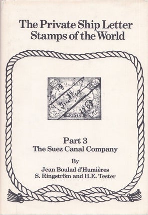 Item #4624 The Private Ship Letter Stamps of the World : Part 3 : The Suez Canal Company. Jean...