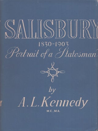 Item #4627 Salisbury 1830-1903 : Portrait of a Statesman. A. L. Kennedy