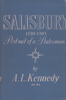 Item #4627 Salisbury 1830-1903 : Portrait of a Statesman. A. L. Kennedy