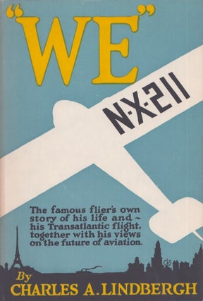 Item #4631 WE : The Famous Flier's Own Story of his Life and his Trans-Atlantic Flight, Together...