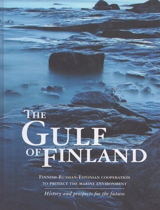 Item #4633 The Gulf of Finland : Finnish-Russian-Estonian Cooperation to Protect the Marine...