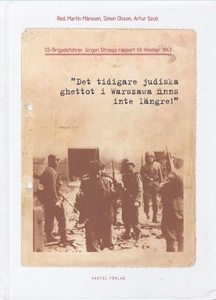 Item #4634 SS-Brigadeführer Jürgen Stroops rapport till Himmler 1943 : "Det tidigare judiska...