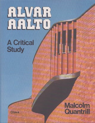 Item #4678 Alvar Aalto : A Critical Study. Malcolm Quantrill