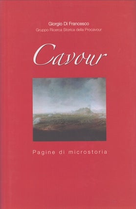 Item #4690 Cavour : Pagine Di Microstoria. Giorgio Di Francesco