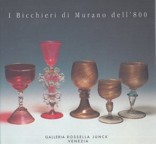 Item #4700 I Bicchieri di Murano dell'800. Aldo Bova, Rossella Junck, Pugglio Migliaccio