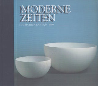 Item #4702 Moderne Zeiten : Finnisches Glas 1929-1999. Uta Laurén
