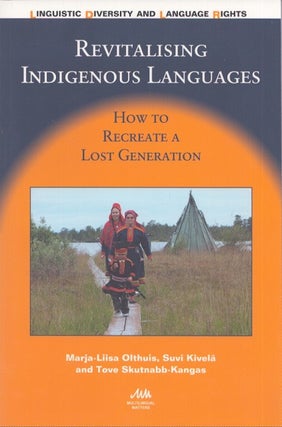 Item #4705 Revitalising Indigenous Languages : How to Recreate a Lost Generation. Marja-Liisa...