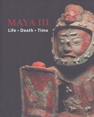 Item #4730 Maya III : Life, Death, Time. Maria Didrichsen, Harri Kettunen