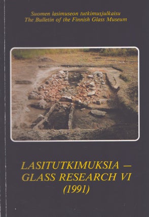 Item #4739 The Archaeology of the Early Glass Industry in Finland : The Glassworks of Åvik in...