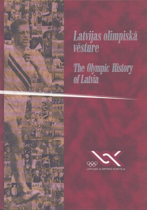 Item #4756 Latvijas olimpiska vesture : no Stokholmas lidz Soltleiksitijai = The Olympic History...