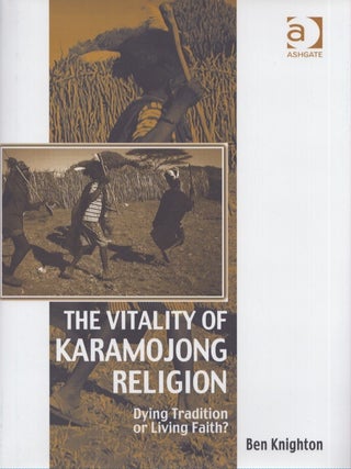 Item #4776 The Vitality of Karamojong Religion : Dying Tradition or Living Faith? Ben Knighton