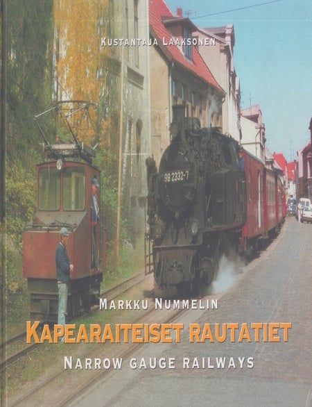 Item #4828 Kapearaiteiset rautatiet = Narrow Gauge Railways. Markku Nummelin.