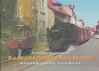 Item #4828 Kapearaiteiset rautatiet = Narrow Gauge Railways. Markku Nummelin