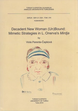 Item #4842 Decadent New Woman (Un)Bound : Mimetic Strategies in L. Onerva's Mirdja. Viola...