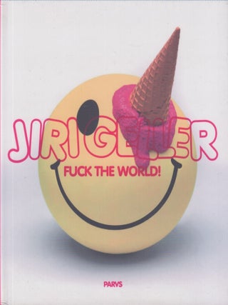 Item #4852 Jiri Geller : Fuck the World! Maaretta Jaukkuri, Juho Juntunen, Pauli Sivonen, Timo...