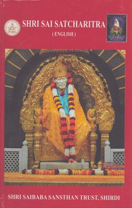 Item #4858 Shri Sai Satcharitra : The Wonderful Life and Teachings of Shirdi Sai Baba. Nagesh...