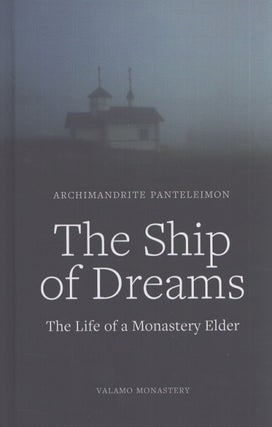 Item #4863 The Ship of Dreams : The Life of a Monastery Elder. Panteleimon