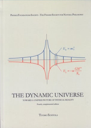 Item #4864 The Dynamic Universe : Toward a Unified Picture of Physical Reality. Tuomo Suntola