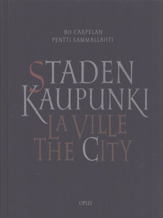 Item #4872 Staden = Kaupunki = La Ville = The City : Dikter och bild från Helsinki = Runoja ja...