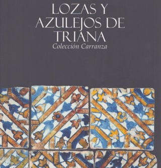 Item #4873 Lozas y azulejos de Triana : Colección Carranza. Alfonso Pleguezuelo