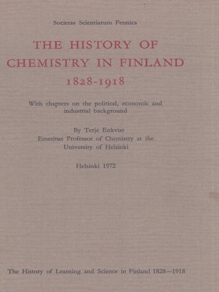 Item #4878 The History of Chemistry in Finland 1828-1918 : With Chapters on the Political,...